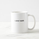I LOVE TAXES MUGS