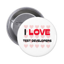 I LOVE TEST DEVELOPERS PIN