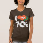 I Love the 70's T-shirts