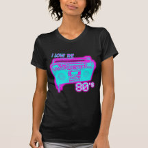 I LOVE THE 80s Shirts