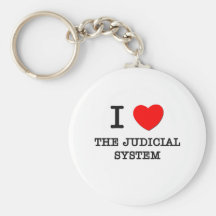 I Love The Judicial System Keychains