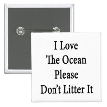 I Love The Ocean Please Don't Litter It Pin