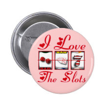 I LOVE THE SLOTS PINBACK BUTTON