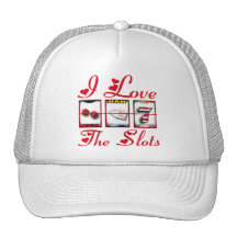 I LOVE THE SLOTS TRUCKER HATS