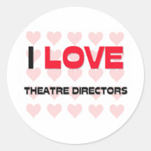 I LOVE THEATRE DIRECTORS ROUND STICKER