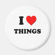 I love Things Magnets