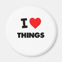I love Things Refrigerator Magnets