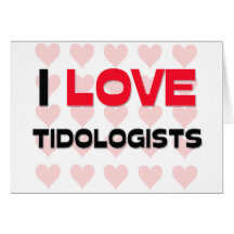 I LOVE TIDOLOGISTS CARD