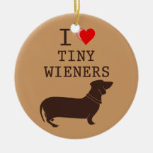 I Love Tiny Wieners Daschund Ornament
