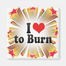 I Love to Burn Magnet