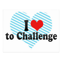 I Love to Challenge Postcard