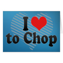 I Love to Chop Greeting Cards