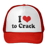 I Love to Crack Hats