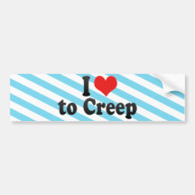I Love to Creep Bumper Sticker
