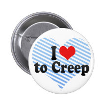 I Love to Creep Pin