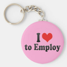 I Love to Employ Keychain