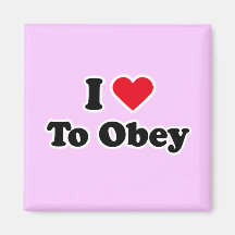 I love to obey fridge magnets