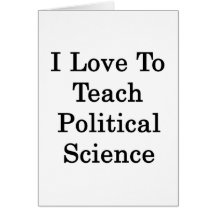 I Love To Teach Political Science Greeting Card