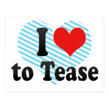 I Love to Tease Post Card