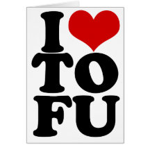 I Love Tofu Funny Vegan humour Greeting Cards