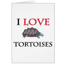 I Love Tortoises Card