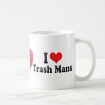 I Love Trash Mans Coffee Mug