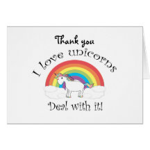I love unicorns Deal with it! Card