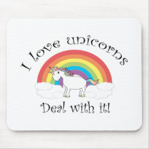 I love unicorns Deal with it! Mouse Pads