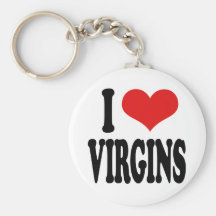 I Love Virgins Keychains