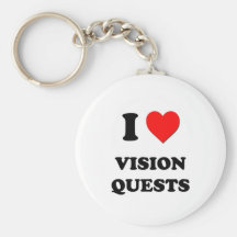 I love Vision Quests Key Chains