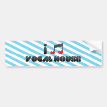 I Love Vocal House Bumper Stickers