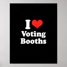 I LOVE VOTING BOOTHS.png Print