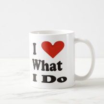 I Love What I Do Mug