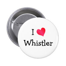 I Love Whistler Buttons