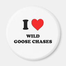 I love Wild Goose Chases Fridge Magnets