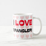 I LOVE WRANGLERS MUG