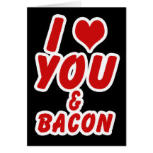 I Love You And Bacon Greeting Cards