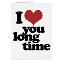 I Love you long time Card