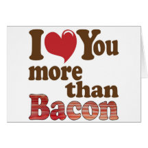 I Love You More Than Bacon Cards
