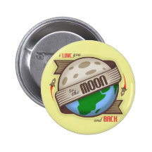 I Love You To The Moon And Back - Button