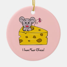 I love your Cheese Christmas Ornament