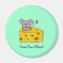 I love your Cheese Magnets