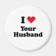 I love your husband fridge magnet