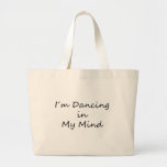 I´m Dancing in My Mind Canvas Bags