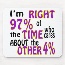 I’m Right 97% Of The Time Who Cares About Mouse Pads