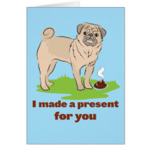 I made a present for you Pug dog poos Card
