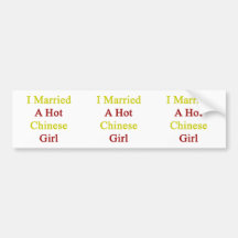 I Married A Hot Chinese Girl Bumper Sticker