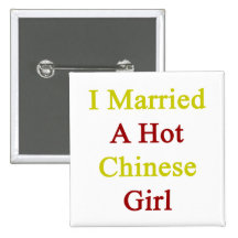 I Married A Hot Chinese Girl Button