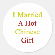I Married A Hot Chinese Girl Round Stickers