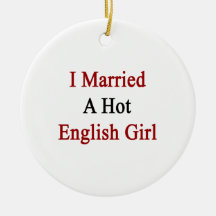 I Married A Hot English Girl Christmas Tree Ornament